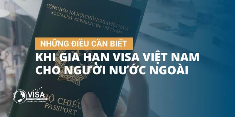 Những điều cần biết trước khi gia hạn visa Việt Nam