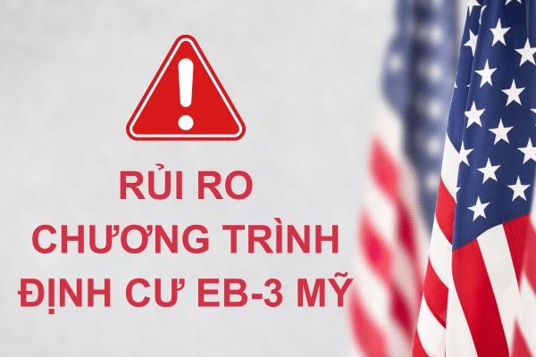 Những rủi ro có thể gặp khi tham gia chương trình định cư Mỹ EB-3