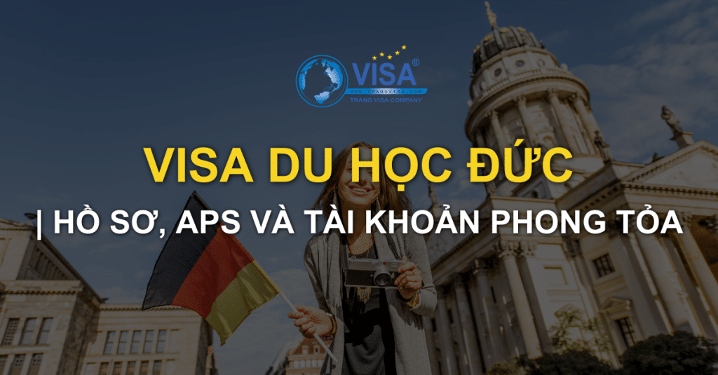 Hồ sơ, APS và tài khoản phong tỏa khi xin visa du học Đức