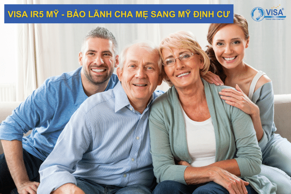 Visa IR5 Mỹ - Bảo lãnh cha mẹ sang Mỹ định cư