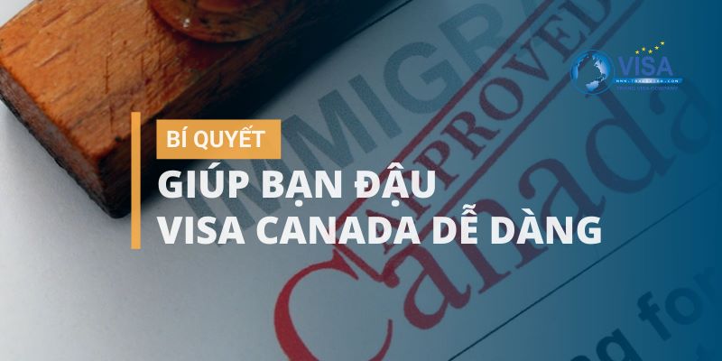 Bí quyết chứng minh tài chính giúp đậu visa Canada