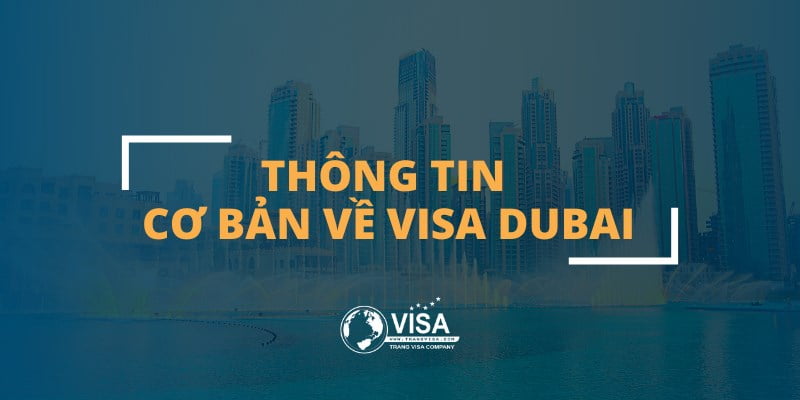 Thông tin cơ bản về visa Dubai